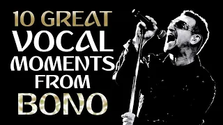 10 GREAT VOCAL MOMENTS FROM U2's BONO