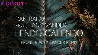 Dan Balan feat. Tany Vander - Lendo Calendo (Frost & Lander Remix)