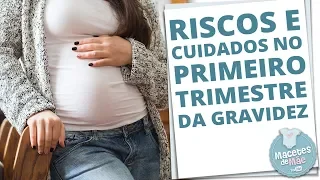 RISCOS E CUIDADOS NOS PRIMEIROS TRÊS MESES DE GRAVIDEZ | MACETES DE MÃE