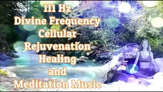 111 Hz Divine Frequency Cellular Rejuvenation Meditation Music