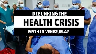 Debunking the Health Crisis Myth in Venezuela