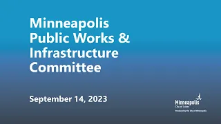 September 14, 2023 Public Works & Infrastructure Committee