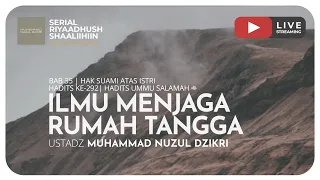 818. ILMU MENJAGA RUMAH TANGGA | Riyaadush Shaalihin