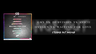 GRX & DubVision vs. Avicii - Oxygen vs. Waiting For Love (STRANGE OUT Mashup)