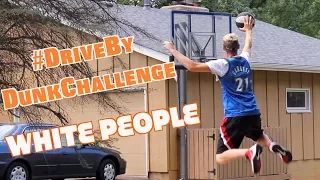 Drive By Dunk Challenge (White People Edition)