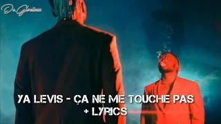 Ya Levis - Ça Ne Me Touche Pas (Lyrics)