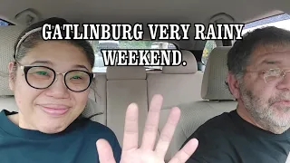 GATLINBURG A RAINY WEEKEND...