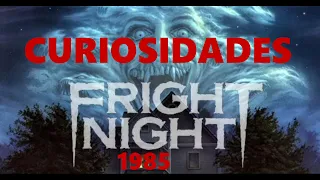 FRIGHT NIGHT 1985 (LA HORA DEL ESPANTO) 7 CURIOSIDADES