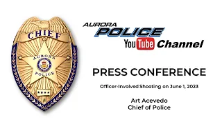 Press Conference - Officer-Involved Shooting on June 1, 2023