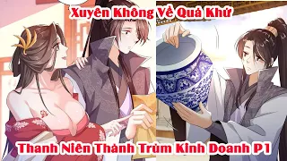 Xuyên Không Về Quá Khứ Thanh Niên Làm Trùm Kinh Doanh | Tóm Tắt Truyện Tranh |Review