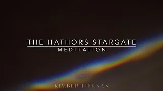 THE HATHORS STARGATE MEDITATION