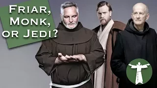 What's the Difference Between Friars, Monks, and Jedi?