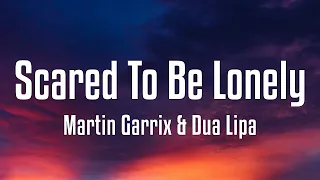 Martin Garrix & Dua Lipa - Scared To Be Lonely (Lyrics)