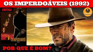 OS IMPERDOÁVEIS (1992) - POR QUE É BOM? - Minha Crítica