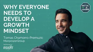 WHY EVERYONE NEEDS TO DEVELOP A GROWTH MINDSET - Interview with Tomas Chamorro-Premuzic