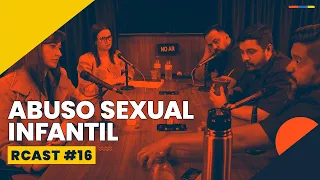 Rcast #16 - Sobre Abuso Sexual Infantil - Maio Laranja