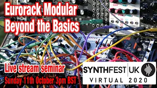 Eurorack Modular Beyond the Basics (SynthFest 2020)