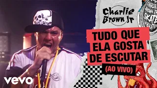 Charlie Brown Jr. - Tudo Que Ela Gosta de Escutar (Ao Vivo - Chegou Quem Faltava)