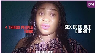 Four (4) Things People Think Sex Does But Doesn't/ Dr Bernice More.