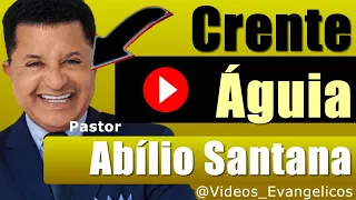 Pastor Abílio Santana  | Crente Águia | Completo