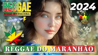 REGGAE DO MARANHÃO 2024 • Seleção Top Melhor Música Reggae Internacional • SET REGGAE 2024 REMIX