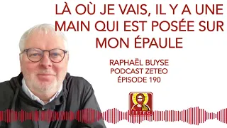 Zeteo #190 - Raphaël Buyse : Là où je vais, il y a une main qui est posée sur mon épaule