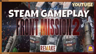 FRONT MISSION 2 REMAKE STEAM GAMEPLAY