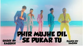 PHIR MUJHE DIL SE PUKAR TU SONG DANCE ll CHOREOGRAPHY DANCE ll LIKE COMMENT AND SHARED