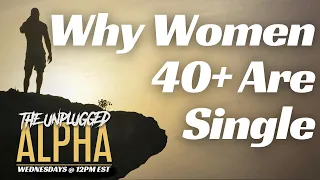 TUA # 135 - The REAL Reason Why Successful 40yr Old Women Can't Find a Man