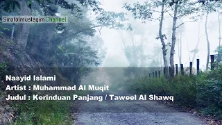 Nasyid Terjemahan Taweel Al Shawq (Kerinduan Mendalam) "Muhammad Al - Muqit"