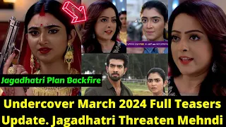 Starlife: Undercoverlove March 2024 Full Teaser Update In English. Jagadhatri Threaten Mehndi!!