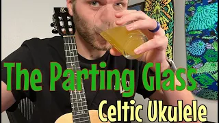 The Parting Glass - Celtic Ukulele Tutorial