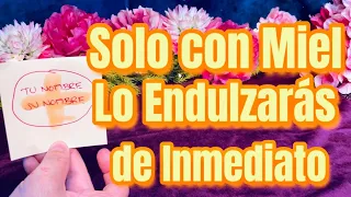 SOLO con MIEL LO ENDULZARÁS de INMEDIATO 💖🍯💖 NO FALLA!!!