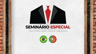 25/05/2024 - [13h30] Igreja Cristã Maranata - Seminário para Pastores, ungidos, diáconos e obreiros.