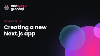 1. Creating a new Next.js app | One Week GraphQL