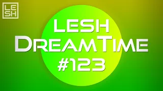 LESH - DreamTime #123 (Melodic Progressive House Mix)