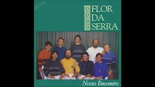 FLOR DA SERRA - ''Nosso Encontro'' (1989, LP Completo STEREO HQ)