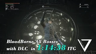 [1080p]BloodBorne with DLC All Bosses SpeedRun in 1:14:38 IGT 1.09