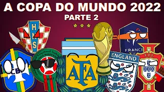 A COPA DO MUNDO 2022 - PARTE 2