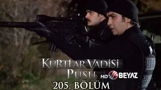 Kurtlar Vadisi Pusu 205. Bölüm Beyaz TV FULL HD