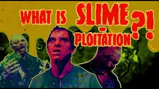 The Cine-Masochist: WHAT IS SLIME-PLOITATION?!