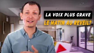 Pourquoi avons nous la voix plus grave le matin au réveil ?