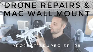 Drone Repairs & Apple Mac Wall Mount - Project Brupeg Ep. 98