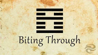 Hexagram 21: Biting Through | Refocus your life with this mental exercise