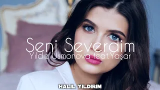 Seni Severdim - Yıldız Usmonova feat.Yaşar ( Halil Yıldırım Remix )