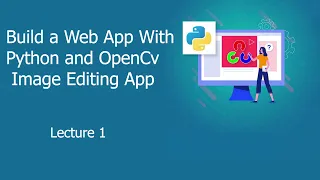 Build a Web App With Python and OpenCv  Image Editing App - Lecture  1