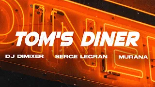 DJ DimixeR, Serge Legran, MURANA - Tom's Diner  | Official Audio
