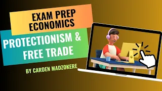 Exam Prep Economics Grade 12 TDBS Protectionism & Free Trade by Carden Madzokere