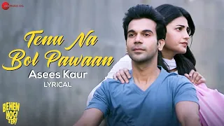Tenu Na Bol Pawaan  Asees Kaur | Rajkumar Rao, Shruti H | Behen Hogi Teri | Amjad Nadeem | Love song