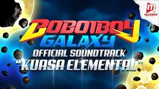 ♫ BoBoiBoy Galaxy OST ♫ - Collection #1 : Kuasa Elemental